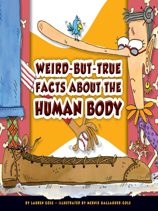 Lauren Coss创作的Weird-but-True Facts about the Human Body作品的详细信息 - 可供借阅